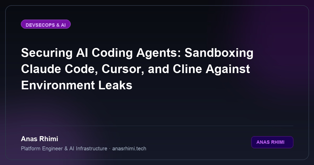 Securing AI Coding Agents: Sandboxing Claude Code, Cursor, and Cline Against Environment Leaks