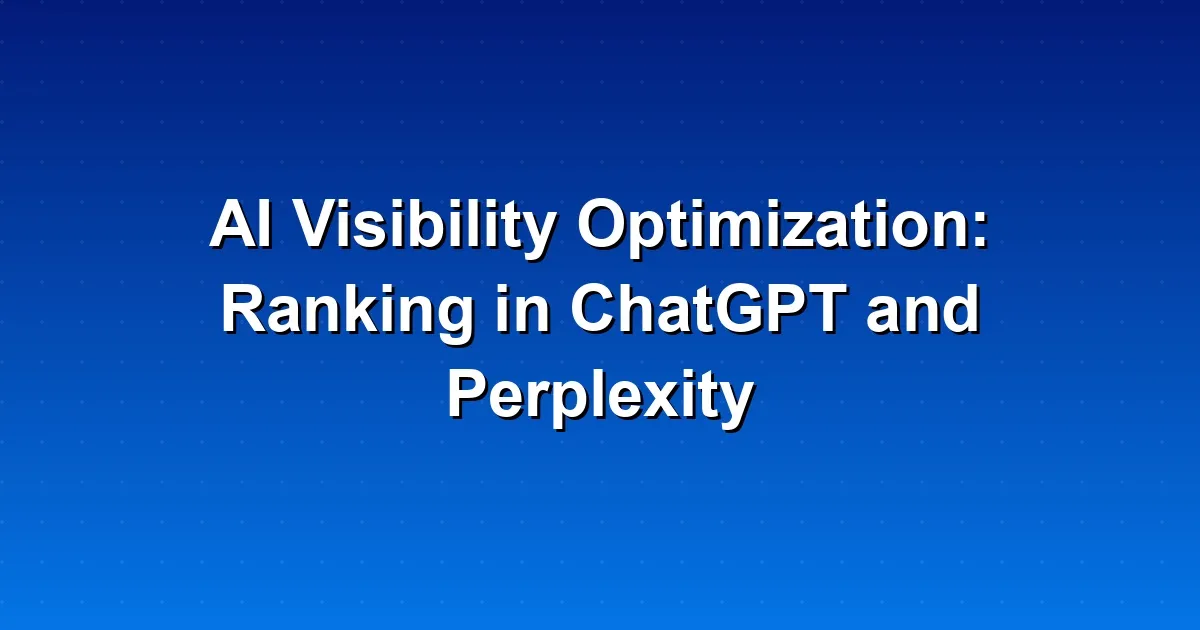 AI Visibility Optimization: Ranking in ChatGPT and Perplexity