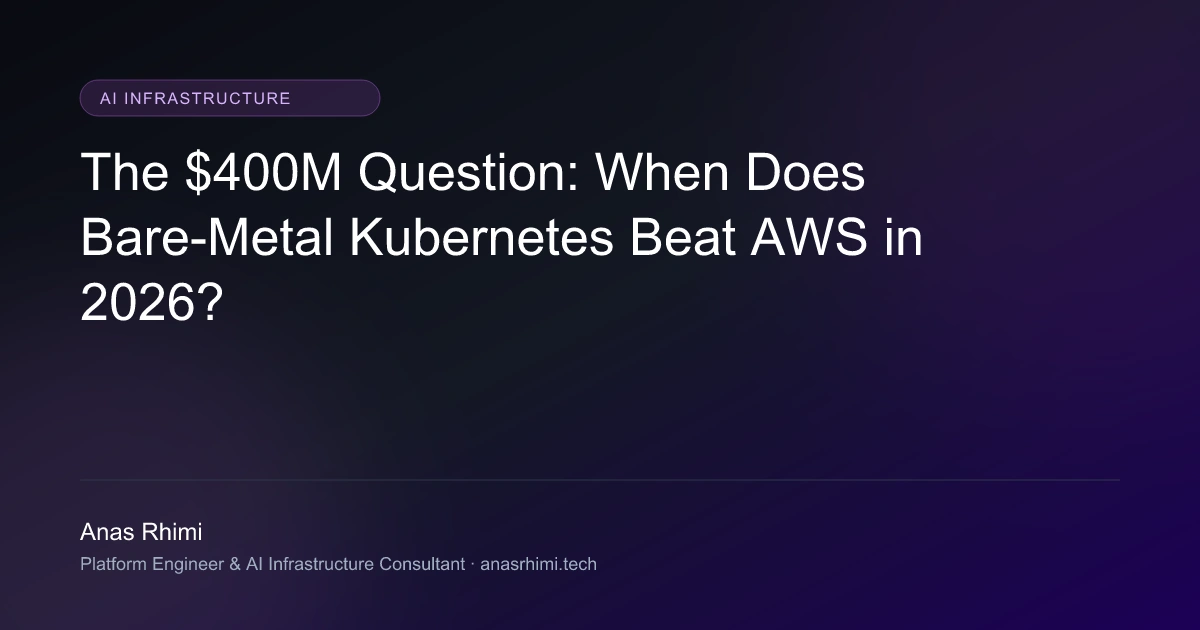 The $400M Question: When Does Bare-Metal Kubernetes Beat AWS in 2026?
