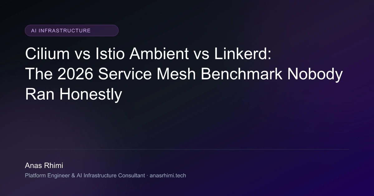Cilium vs Istio Ambient vs Linkerd: The 2026 Service Mesh Benchmark Nobody Ran Honestly