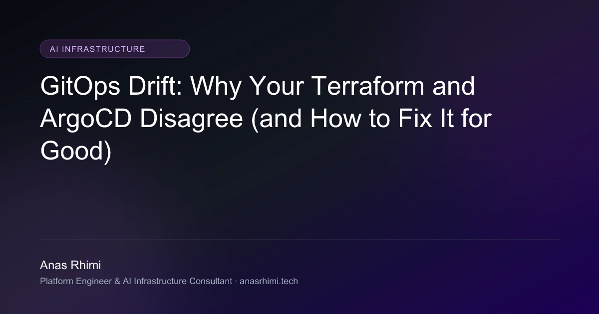 GitOps Drift: Why Your Terraform and ArgoCD Disagree (and How to Fix It for Good)