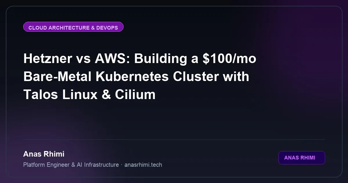 Hetzner vs AWS: Building a $100/mo Bare-Metal Kubernetes Cluster with Talos Linux & Cilium