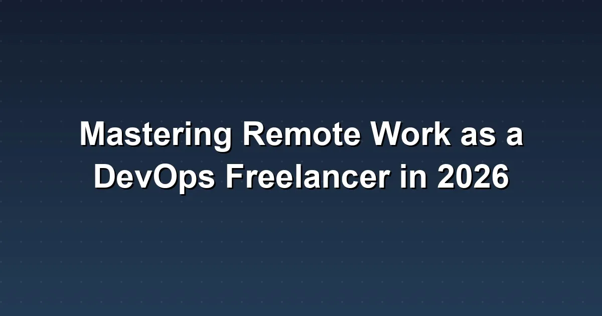 Mastering Remote Work as a DevOps Freelancer in 2026