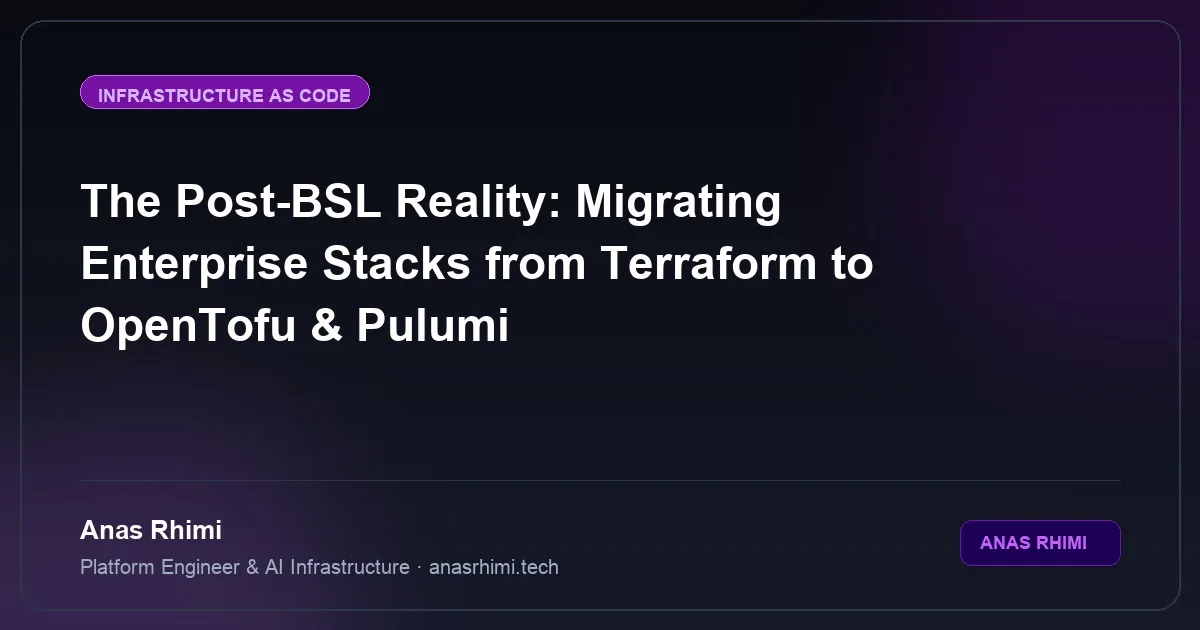 The Post-BSL Reality: Migrating Enterprise Stacks from Terraform to OpenTofu & Pulumi