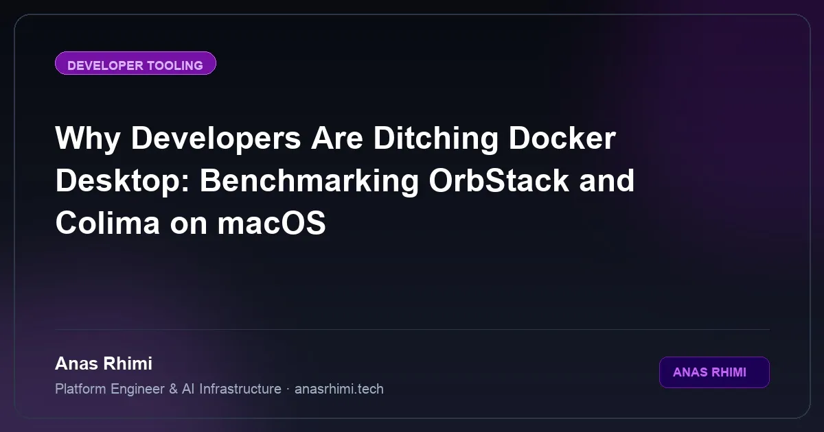 Why Developers Are Ditching Docker Desktop: Benchmarking OrbStack and Colima on macOS