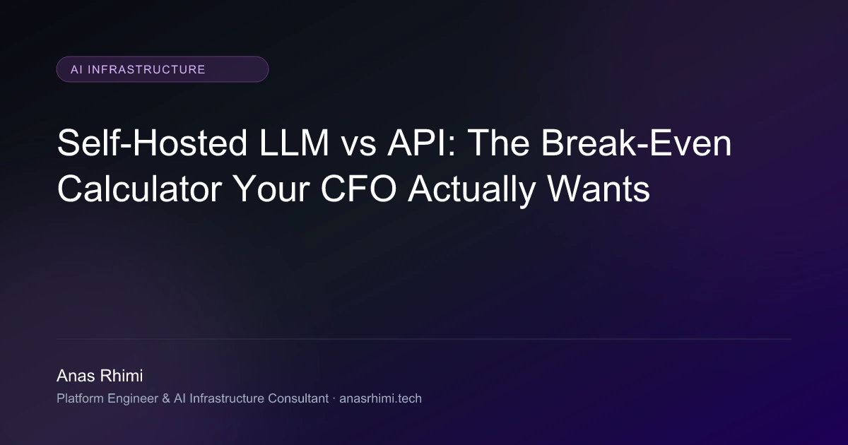 Self-Hosted LLM vs API: The Break-Even Calculator Your CFO Actually Wants